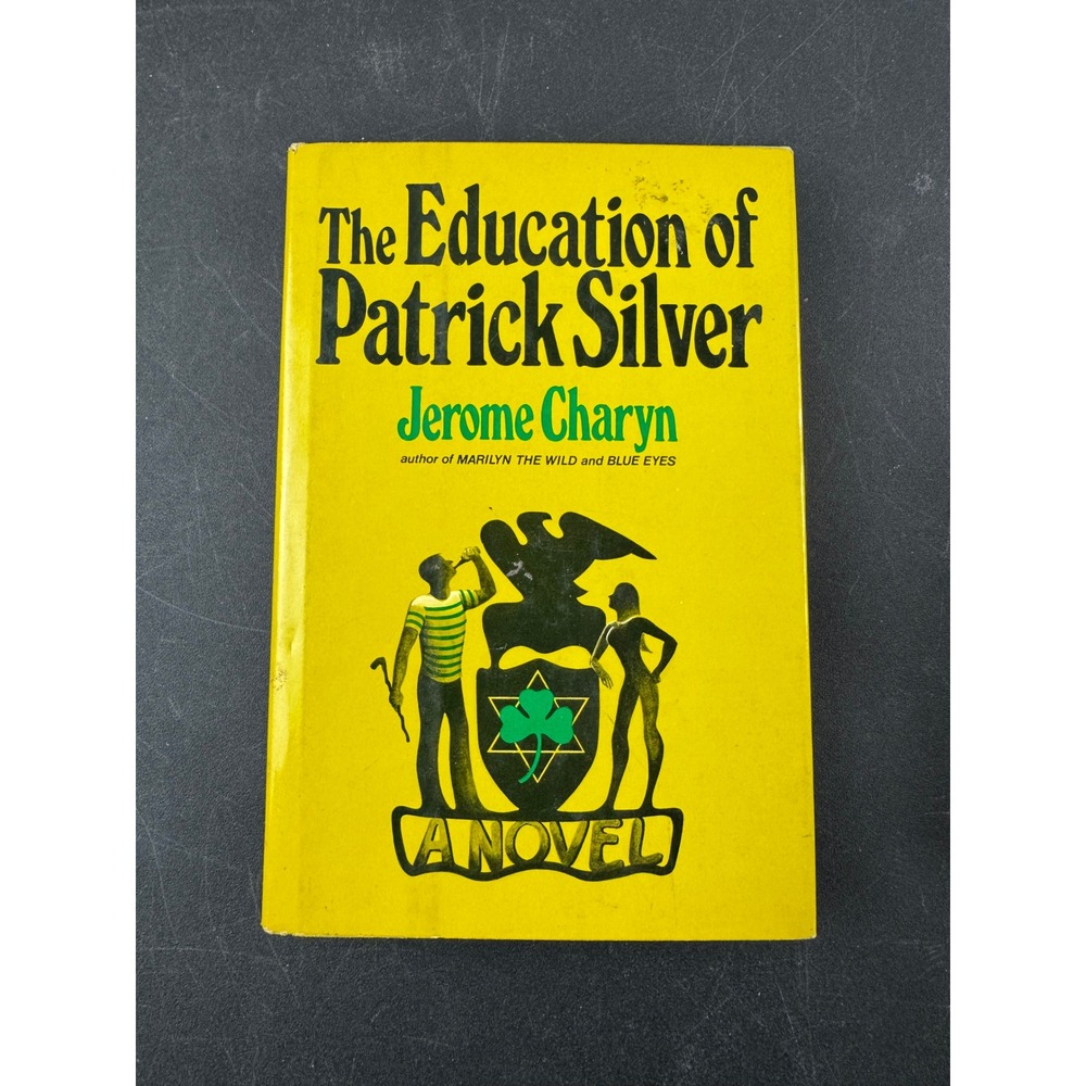 The Education of Patrick Silver Jerome Charyn Hardcover‎ 1976 Arbor House Novel